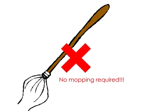 No mopping required
